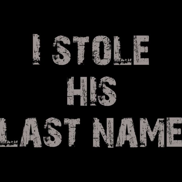 I Stole His Last Name Thumbnail