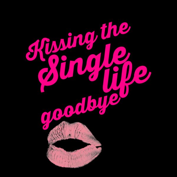 Kissing the single life goodbye Thumbnail